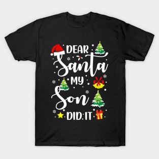 Dear Santa My Son Did It Funny Xmas Gifts T-Shirt